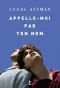 [Call Me By Your Name 01] • Appelle-Moi Par Ton Nom